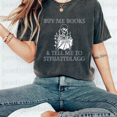 buy me books and tell me to stfuattdlagg meaning: Have you ever considered the role of reading in your life?